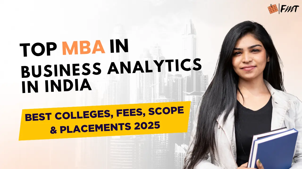 Top MBA in Business Analytics in India – Best Colleges, Fees, Scope &amp; Placements 2025